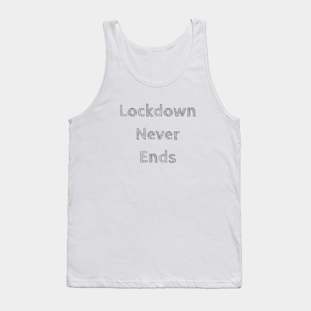 Lockdown never ends Tank Top by Imaginate